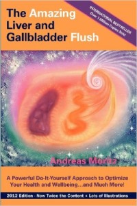 The Amazing Liver and Gallbladder Flush, by Andreas Moritz